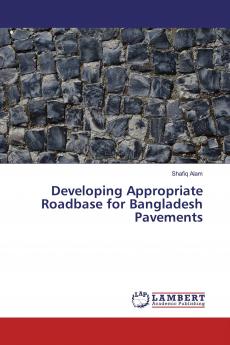 Developing Appropriate Roadbase for Bangladesh Pavements