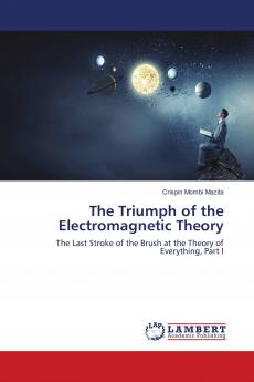 The Triumph of the Electromagnetic Theory