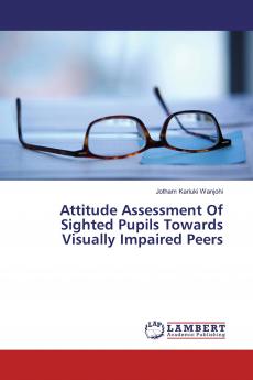Attitude Assessment Of Sighted Pupils Towards Visually Impaired Peers