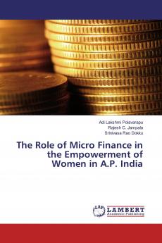 The Role of Micro Finance in the Empowerment of Women in A.P. India