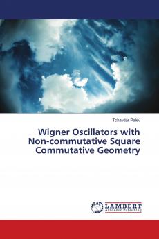 Wigner Oscillators with Non-commutative Square Commutative Geometry