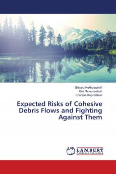 Expected Risks of Cohesive Debris Flows and Fighting Against Them