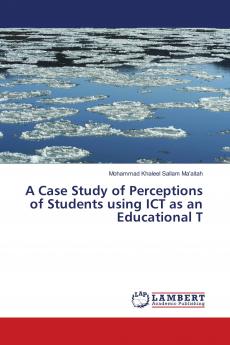 A Case Study of Perceptions of Students using ICT as an Educational T