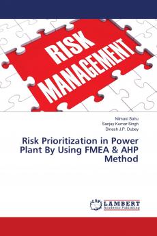 Risk Prioritization in Power Plant By Using FMEA & AHP Method