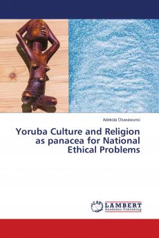 Yoruba Culture and Religion as panacea for National Ethical Problems