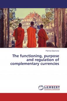 The functioning purpose and regulation of complementary currencies