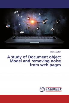 A study of Document object Model and removing noise from web pages