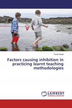 Factors causing inhibition in practicing learnt teaching methodologies