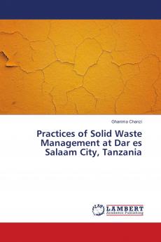 Practices of Solid Waste Management at Dar es Salaam City Tanzania
