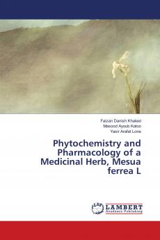 Phytochemistry and Pharmacology of a Medicinal Herb Mesua ferrea L
