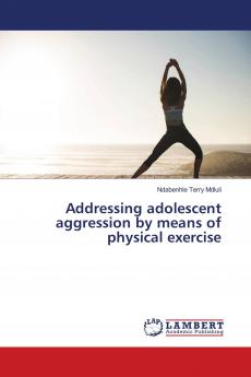 Addressing adolescent aggression by means of physical exercise