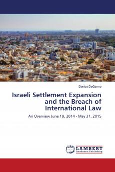 Israeli Settlement Expansion and the Breach of International Law