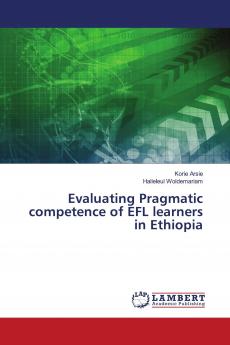 Evaluating Pragmatic competence of EFL learners in Ethiopia