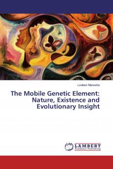 The Mobile Genetic Element: Nature Existence and Evolutionary Insight