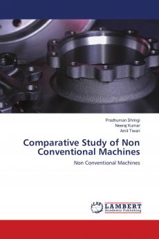Comparative Study of Non Conventional Machines