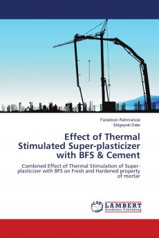 Effect of Thermal Stimulated Super-plasticizer with BFS & Cement
