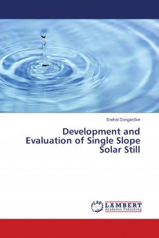 Development and Evaluation of Single Slope Solar Still