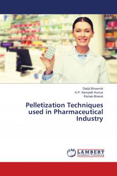 Pelletization Techniques used in Pharmaceutical Industry
