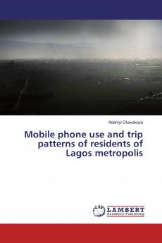 Mobile phone use and trip patterns of residents of Lagos metropolis