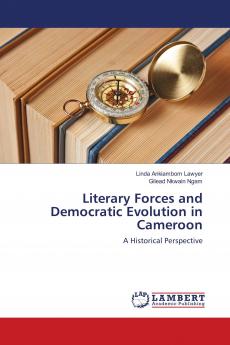 Literary Forces and Democratic Evolution in Cameroon: A Historical Perspective