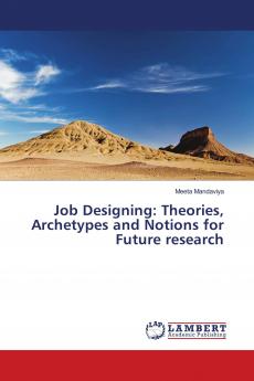 Job Designing: Theories Archetypes and Notions for Future research