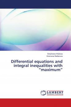 Differential equations and integral inequalities with ���maximum���