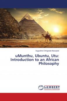 uMunthu Ubuntu Utu: Introduction to an African Philosophy