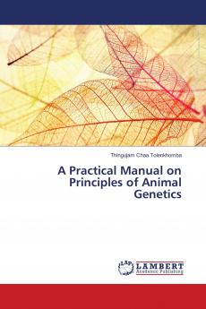 A Practical Manual on Principles of Animal Genetics