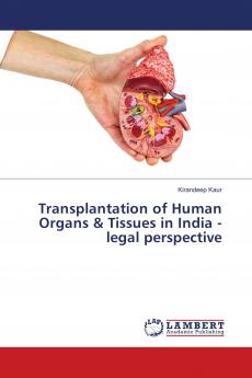 Transplantation of Human Organs & Tissues in India -legal perspective