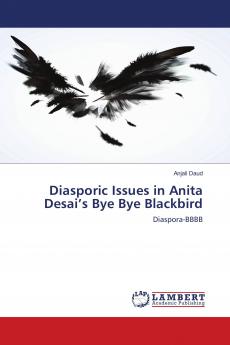 Diasporic Issues in Anita Desai���s Bye Bye Blackbird