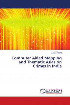 Computer Aided Mapping and Thematic Atlas on Crimes in India