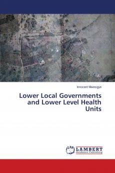 Lower Local Governments and Lower Level Health Units