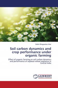 Soil carbon dynamics and crop performance under organic farming