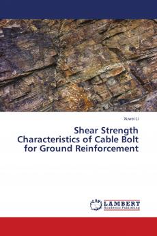 Shear Strength Characteristics of Cable Bolt for Ground Reinforcement