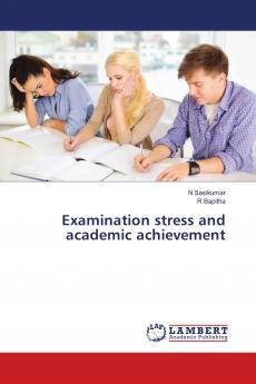 Examination stress and academic achievement
