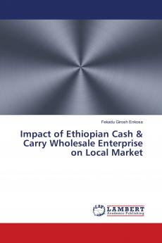 Impact of Ethiopian Cash & Carry Wholesale Enterprise on Local Market