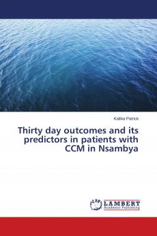 Thirty day outcomes and its predictors in patients with CCM in Nsambya