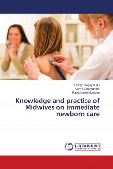 Knowledge and practice of Midwives on immediate newborn care