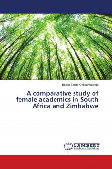 A comparative study of female academics in South Africa and Zimbabwe