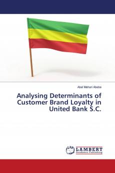 Analysing Determinants of Customer Brand Loyalty in United Bank S.C.
