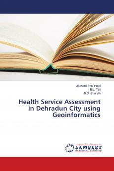Health Service Assessment in Dehradun City using Geoinformatics