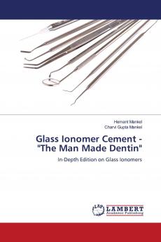 Glass Ionomer Cement - The Man Made Dentin