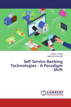 Self Service Banking Technologies : A Paradigm Shift