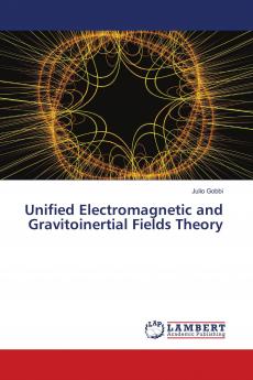 Unified Electromagnetic and Gravitoinertial Fields Theory