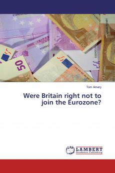 Were Britain right not to join the Eurozone?