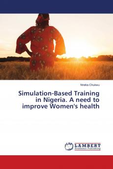 Simulation-Based Training in Nigeria. A need to improve Women's health