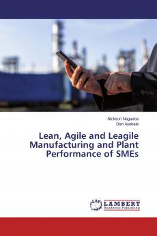 Lean Agile and Leagile Manufacturing and Plant Performance of SMEs