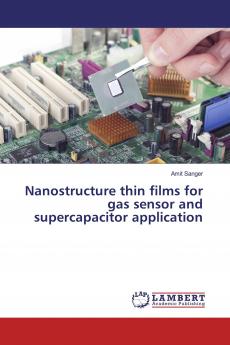 Nanostructure thin films for gas sensor and supercapacitor application