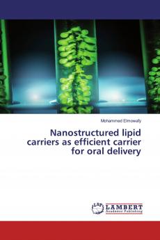 Nanostructured lipid carriers as efficient carrier for oral delivery