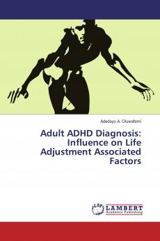 Adult ADHD Diagnosis: Influence on Life Adjustment Associated Factors